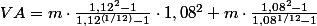 VA = m\cdot \frac{1,12^{2}-1}{1,12^{\left ( 1/12 \right )}-1}\cdot 1,08^{2} + m\cdot \frac{1,08^{2}-1}{1,08^{1/12}-1}